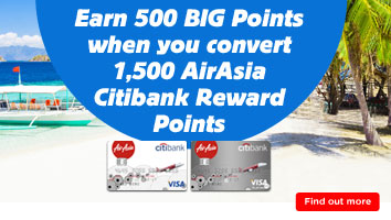 Citibank - Earn 500 BIG Points when you convert 1,500 AirAsia Citi